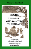 1g Edgrr The Bear Who Wanted to be Real - Hardcover Edition